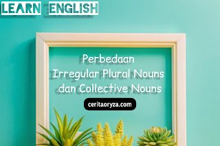 Perbedaan Irregular Plural Nouns dan Collective Nouns