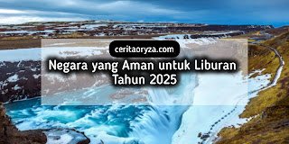 7 Negara yang Aman untuk Liburan Tahun 2025