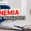 8 Efek Anemia pada Remaja Putri